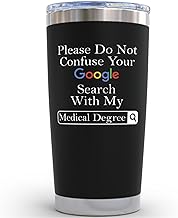 Doctor Gifts for Men Women - Please Do Not Confuse Your Google Search With My Medical Degree Mug Unique Gift for Doctors Gift for Doctor - 20 Ounce Tumbler for National Doctors Day Gifts Residency
