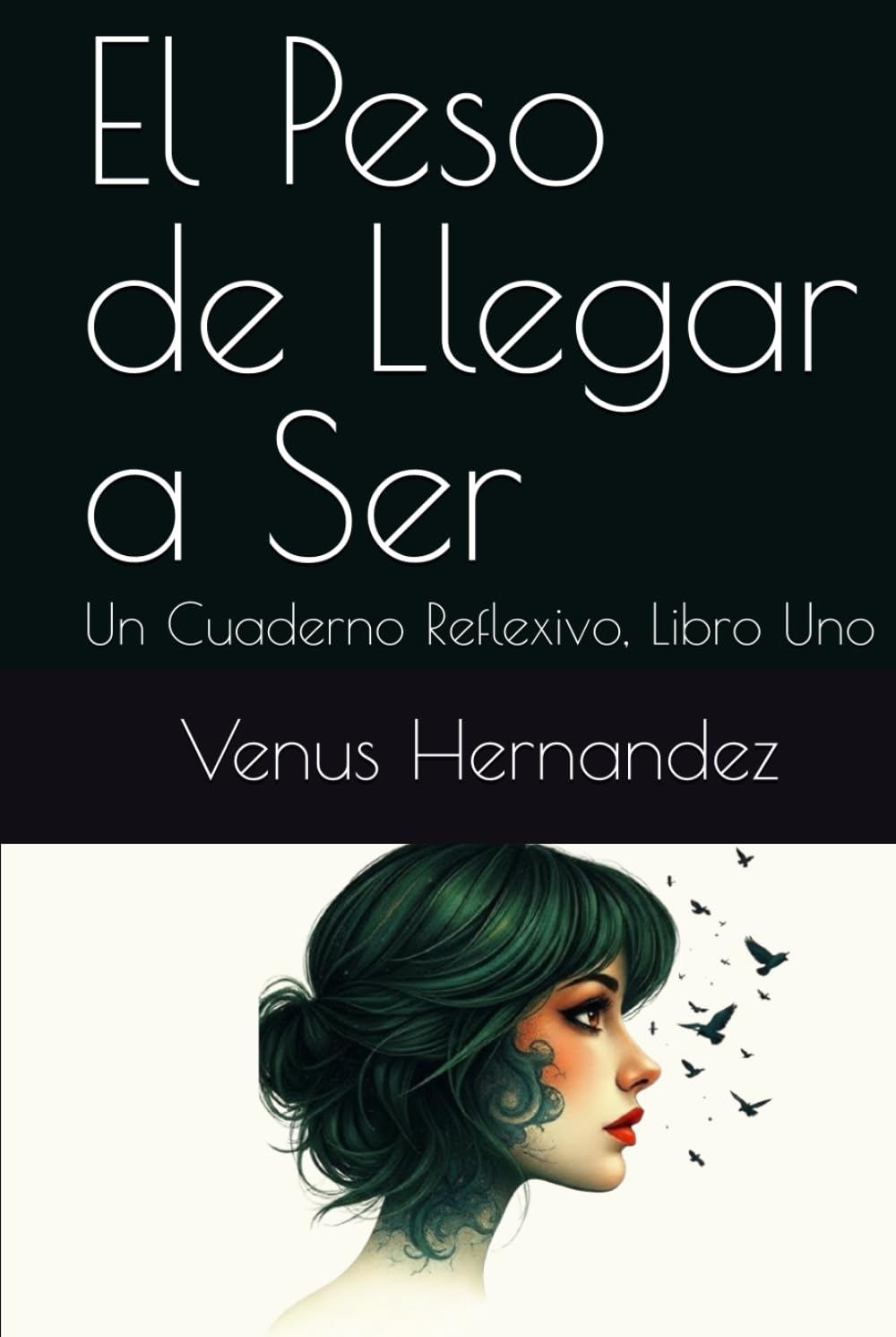El Peso de Llegar a Ser: Un Cuaderno Reflexivo, Libro Uno