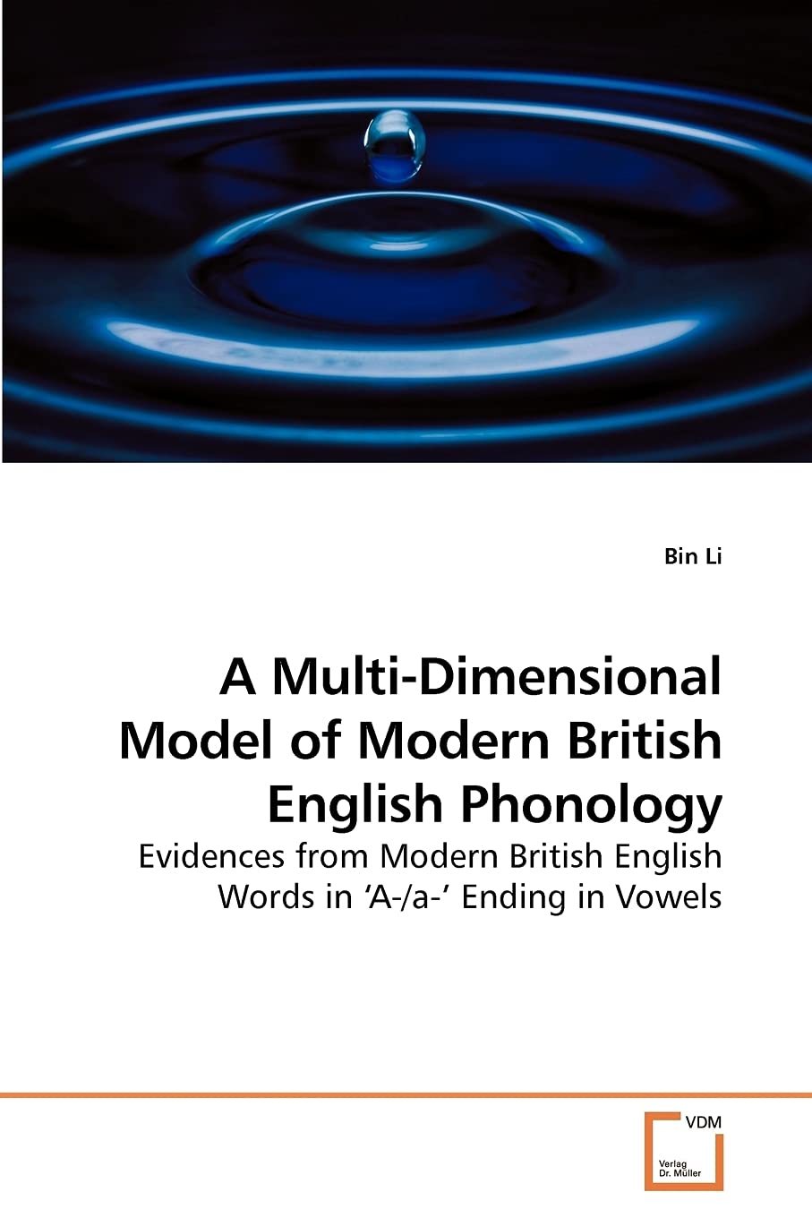 A Multi-Dimensional Model of Modern British English Phonology: Evidences from Modern British English Words in ?A-/a-? Ending in Vowels