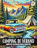 Camping de Verano: Libro de Colorear para Adultos con Hermosos Paisajes Relajantes de Montaña, Bosques, Escenas de Fogatas, Tiendas de Campaña y Mucho Más (Spanish Edition)
