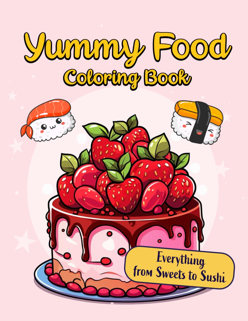 Yummy Food Coloring Book: Cute Kawaii Food Coloring Book For All Ages