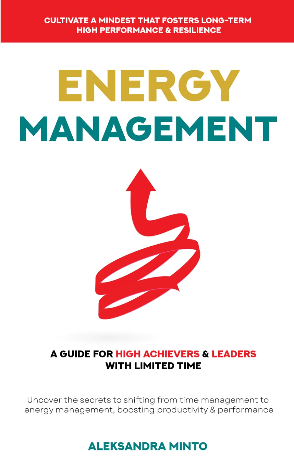 Energy Management: A Guide for High Achievers and Leaders with Limited Time