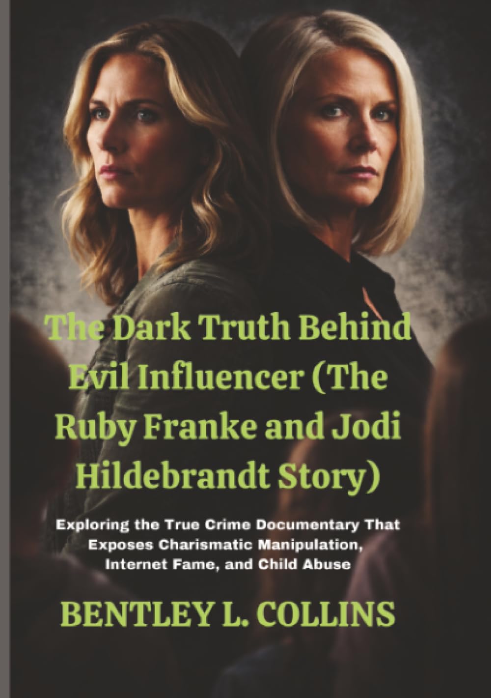 The Dark Truth Behind Evil Influencer (The Ruby Franke and Jodi Hildebrandt Story): Exploring the True Crime Documentary That Exposes Charismatic ... Internet Fame, and Child Abuse (Movie Magic)