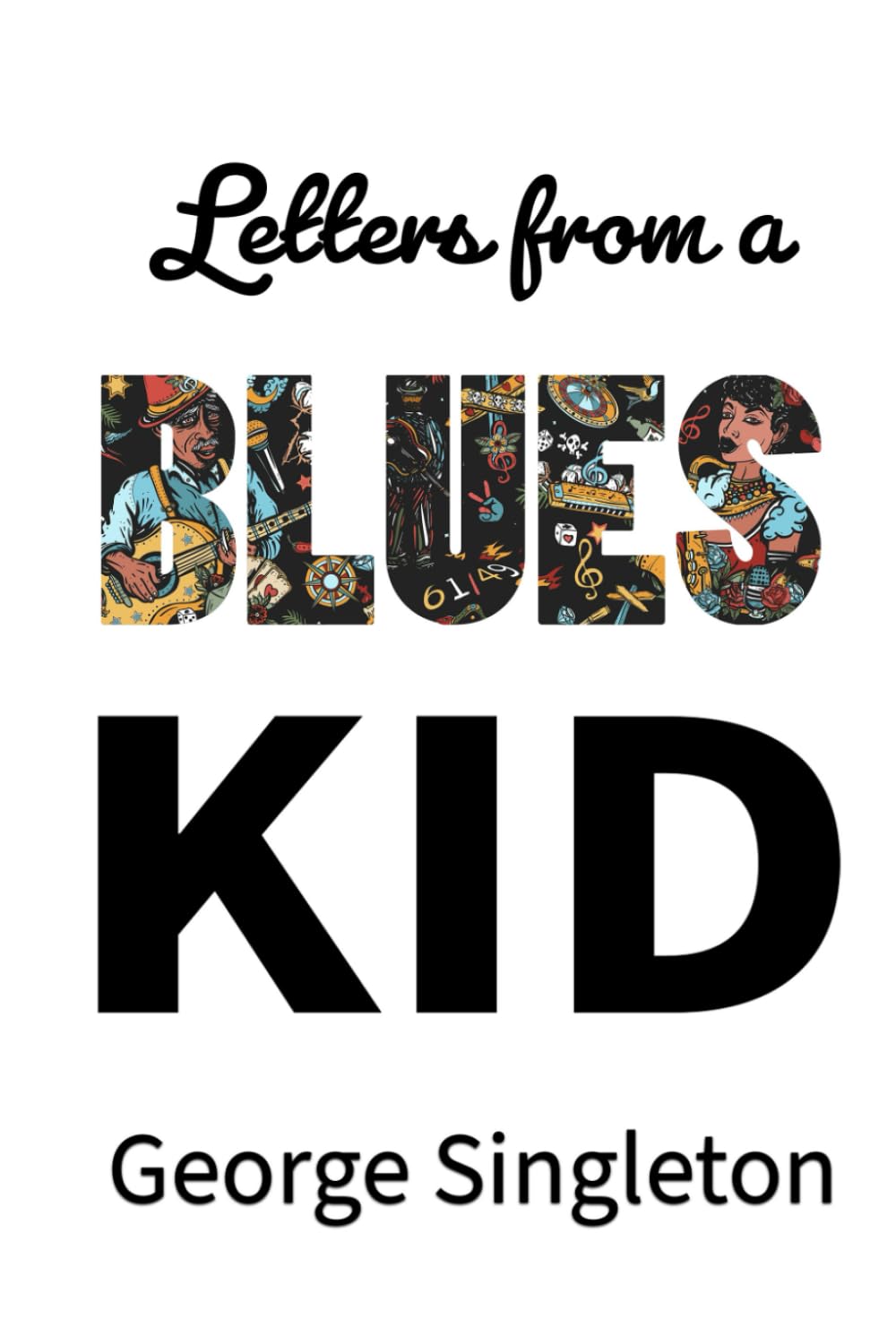 Letters from a Blues Kid biographie blues livre musique George Singleton
