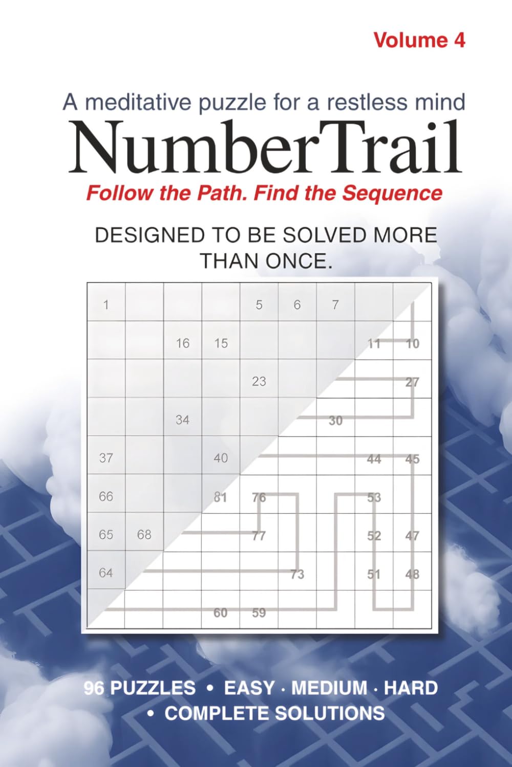 Number Trail Volume 4: 96 Number Path Logic Puzzles for Adults — Volume 4: Continue the Trail with Easy, Medium & Hard Grids