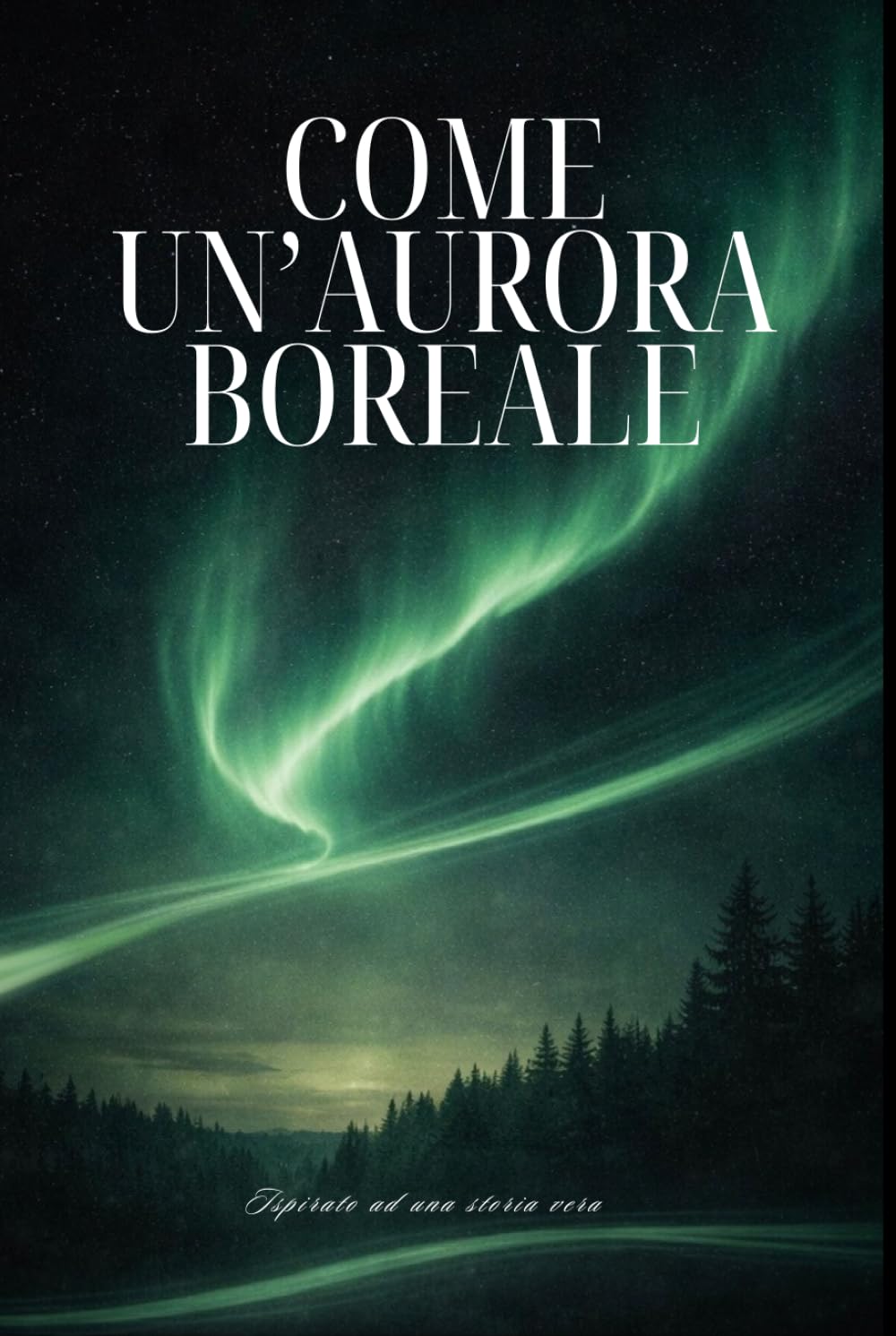Come un'aurora Boreale: Ispirato ad una storia vera