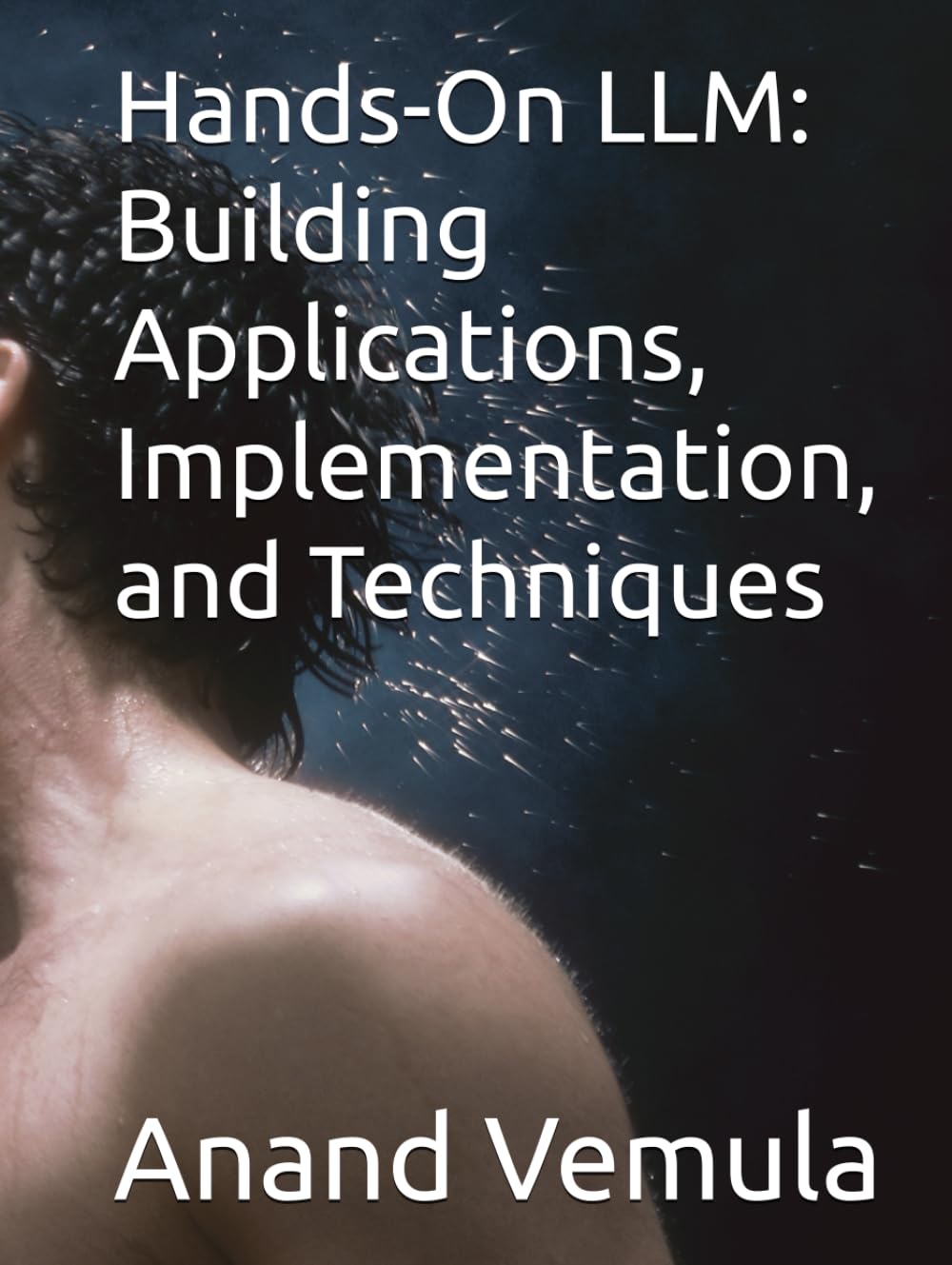 Hands-On LLM: Building Applications, Implementation, and Techniques