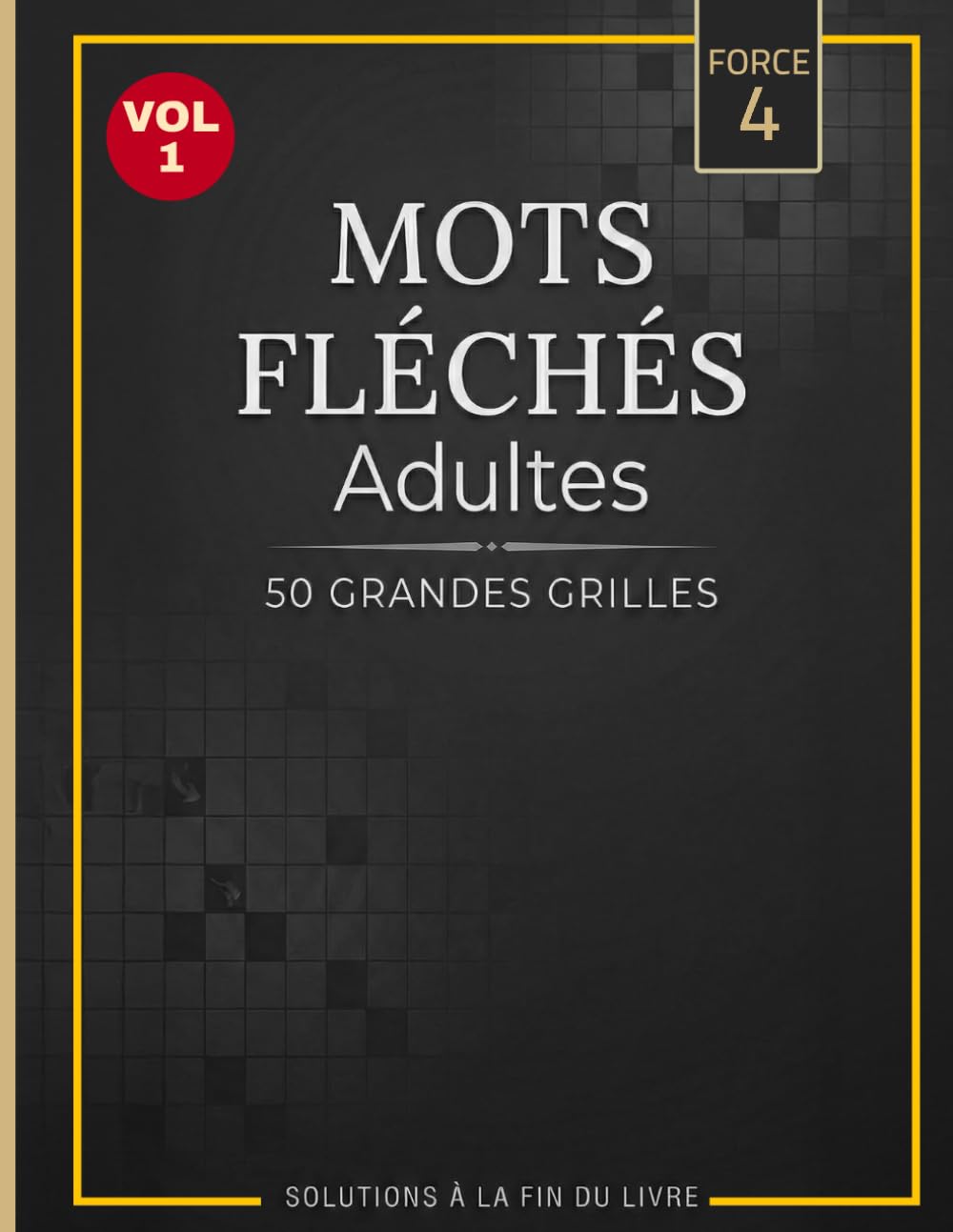 Mots Fléchés Niveau 4 Vol1 50 Grandes Grilles Difficiles: Série Progressive Relevez le défi expert et testez pleinement votre logique