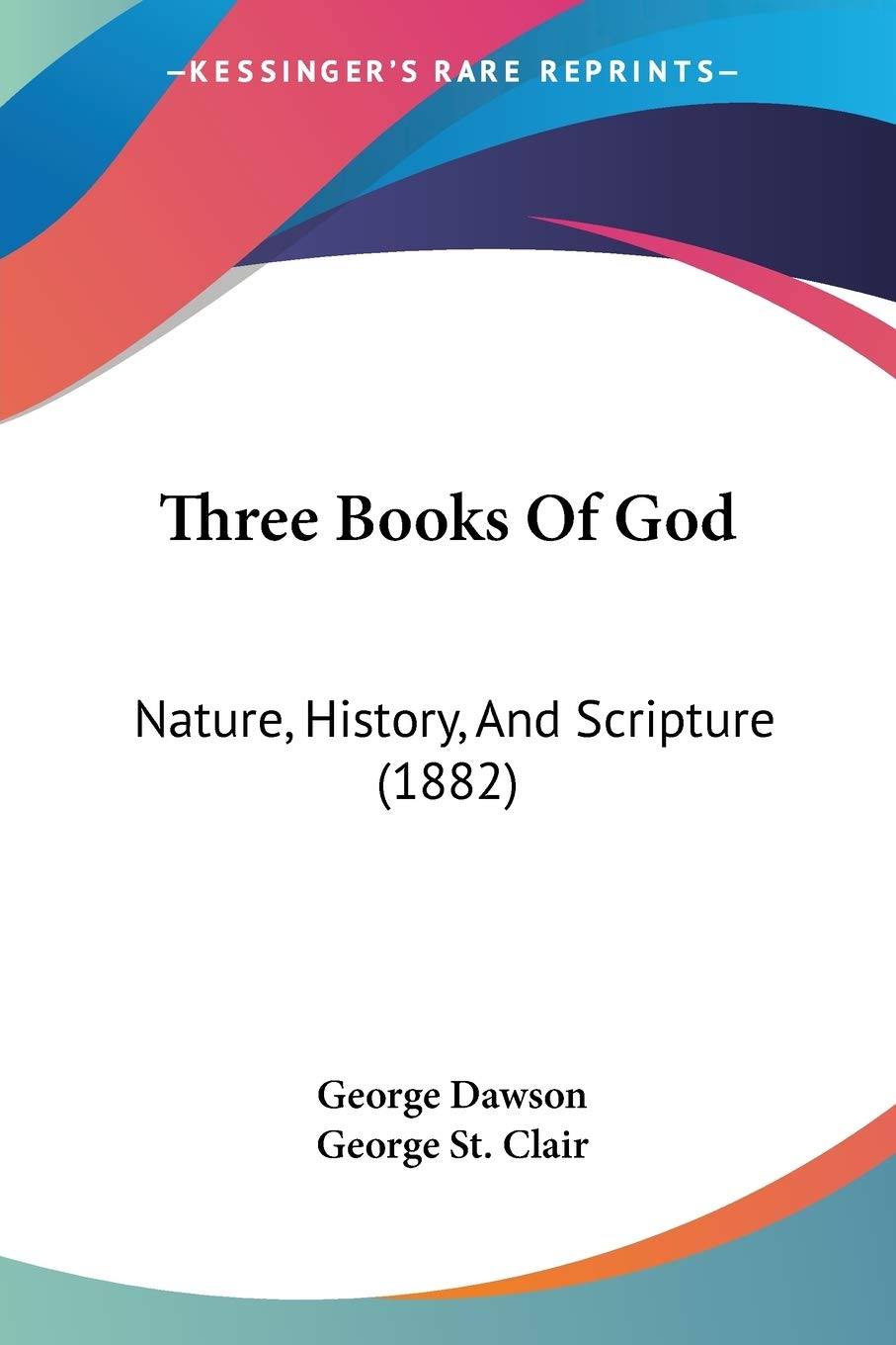 Three Books Of God: Nature, History, And Scripture (1882)