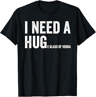 I Need A Huge Glass Of Vodka Funny Vodka Fan T-Shirt T-Shirt - Buy now