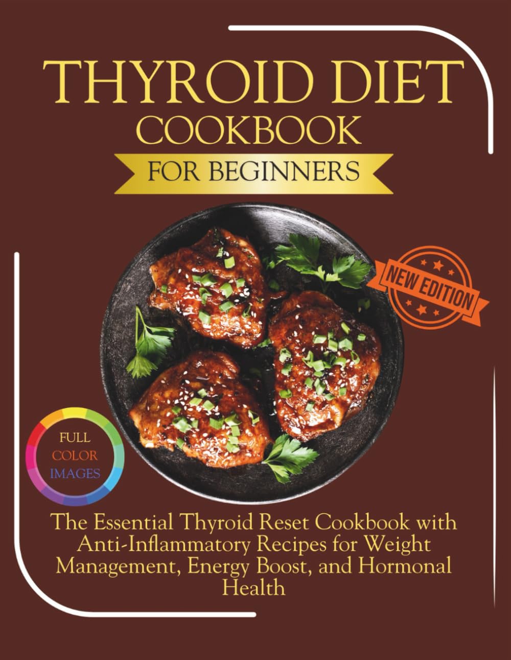 Thyroid Diet Cookbook for Beginners: The Essential Thyroid Reset Cookbook with Anti-Inflammatory Recipes for Weight Management, Energy Boost, and Hormonal Health (The Thyroid Healing Cookbook Series)