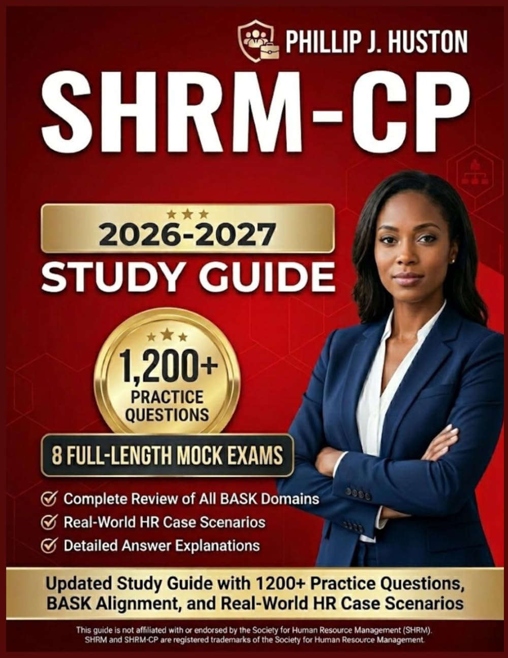 SHRM-CP Study guide 2026–2027: Updated Study Guide with 1200+ Practice Questions, BASK Alignment, and Real-World HR Case Scenarios