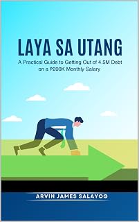 Laya sa Utang A Practical Guide to Getting Out of 4.5M Debt on a 200K Monthly Salary