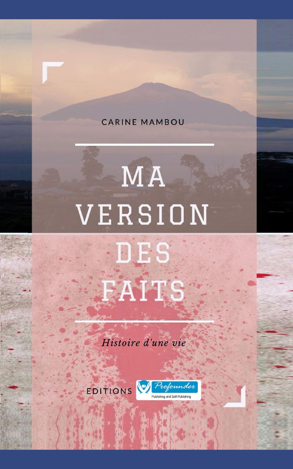 Ma version des faits: Histoire d'une vie