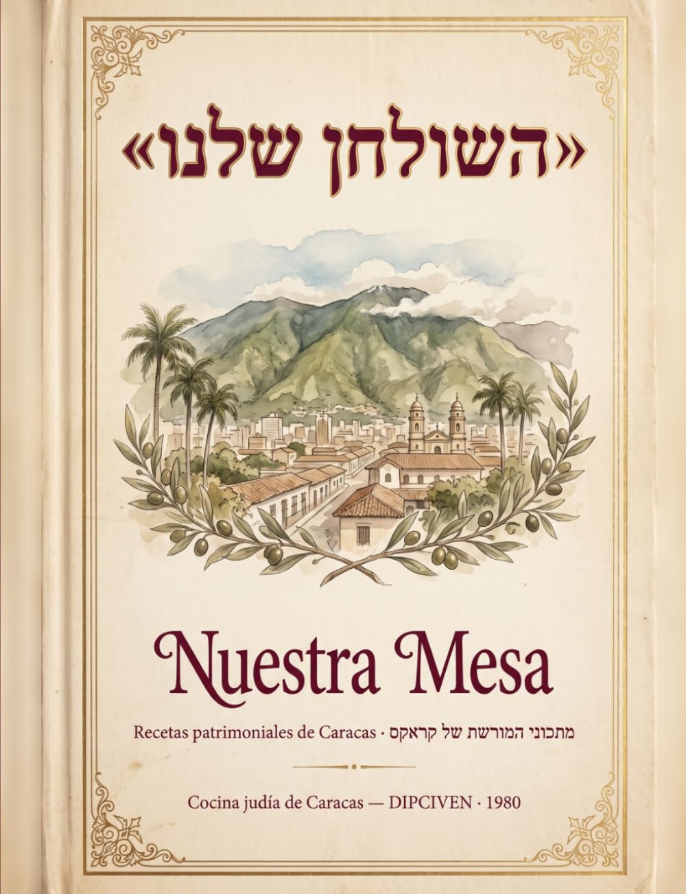 Nuestra Mes: Recetas patrimoniales de Caracas — cocina judía bilingüe (español/hebreo)