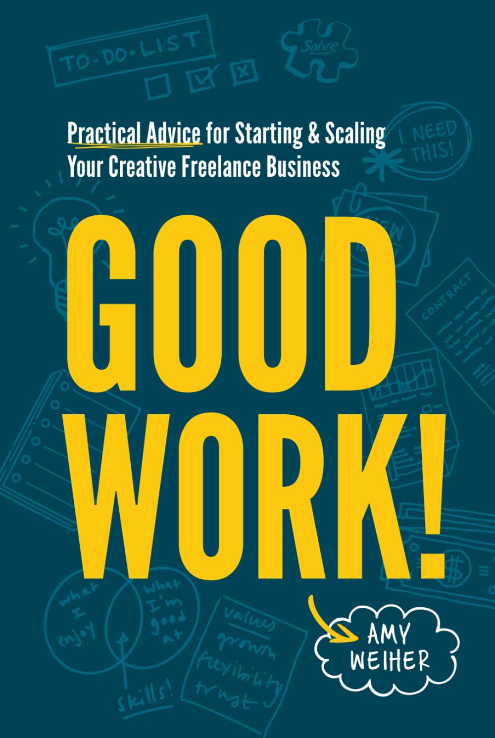 Good Work!: Practical Advice for Starting & Scaling Your Creative Freelance Business