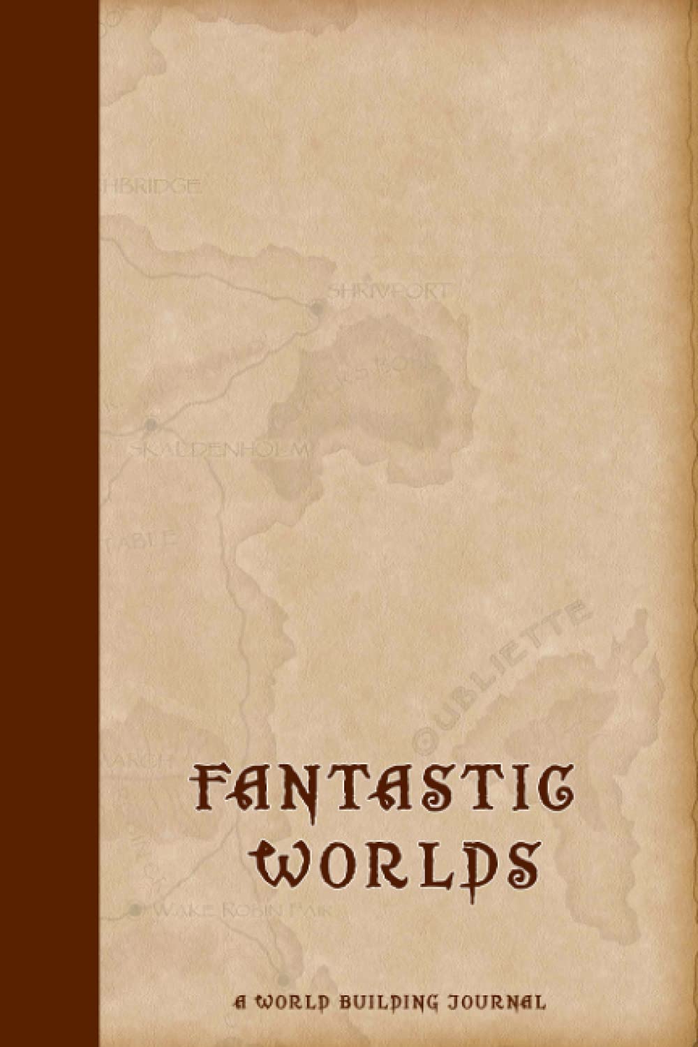 Fantastic Worlds: A World Building Journal and Workbook
