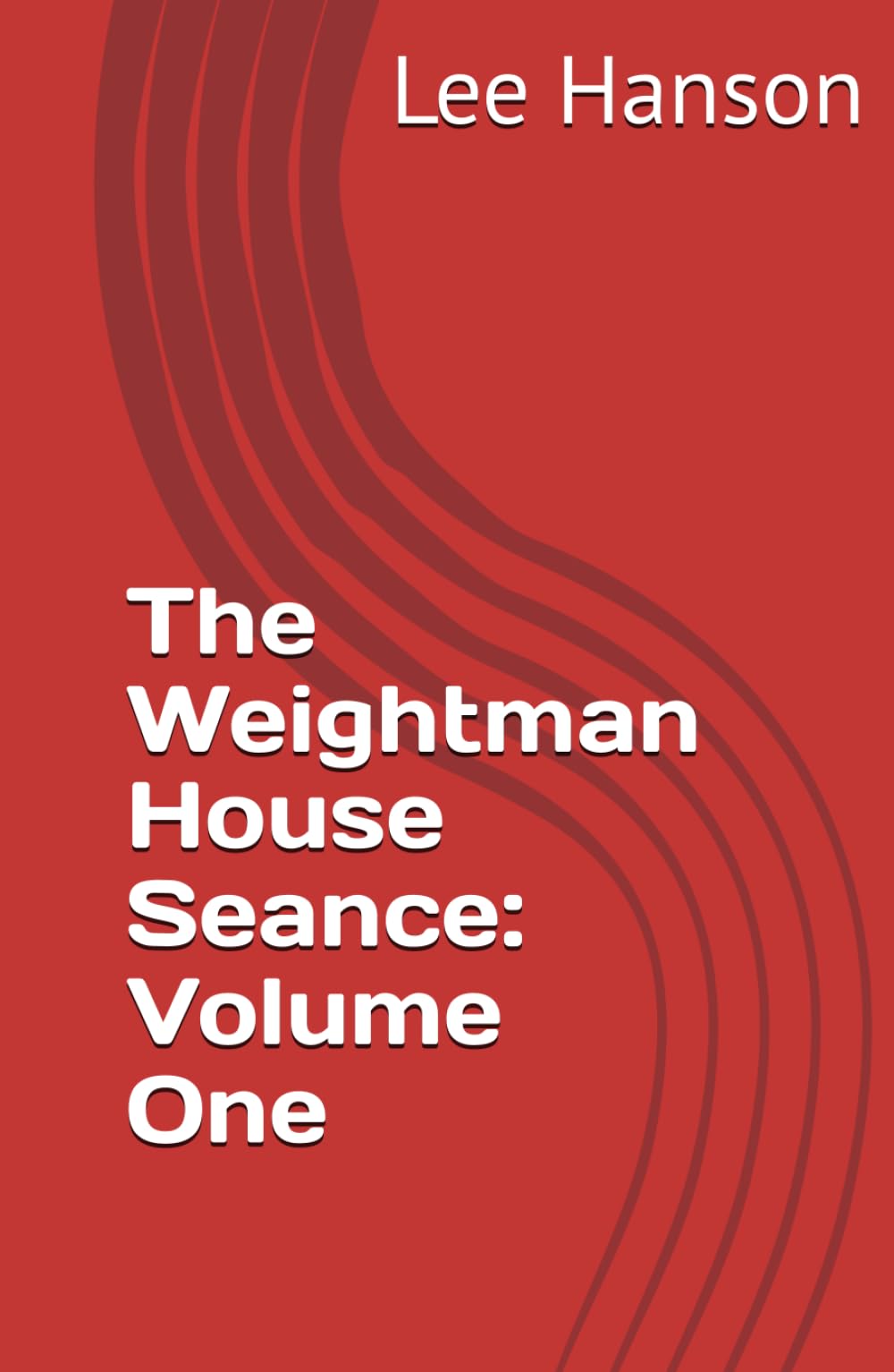 The Weightman House Seance: Volume One