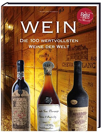 Wein: Die 100 wertvollsten Weine der Welt Wein: Die 100 wertvollsten Weine der Welt