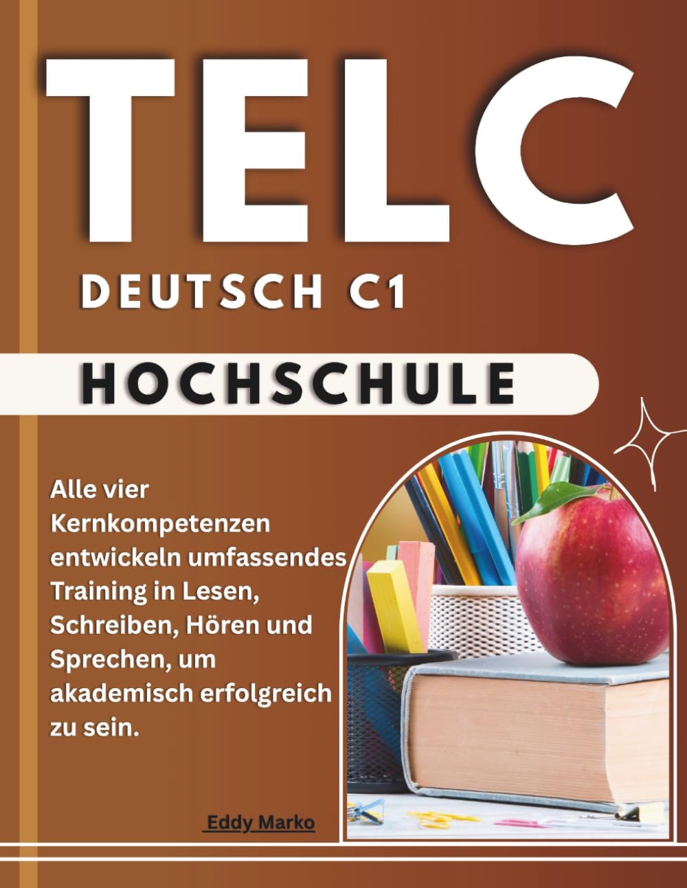 Telc Deutsch C1 Hochschule: Alle vier Kernkompetenzen entwickeln umfassendes Training in Lesen, Schreiben, Hören und Sprechen, um akademisch erfolgreich zu sein.