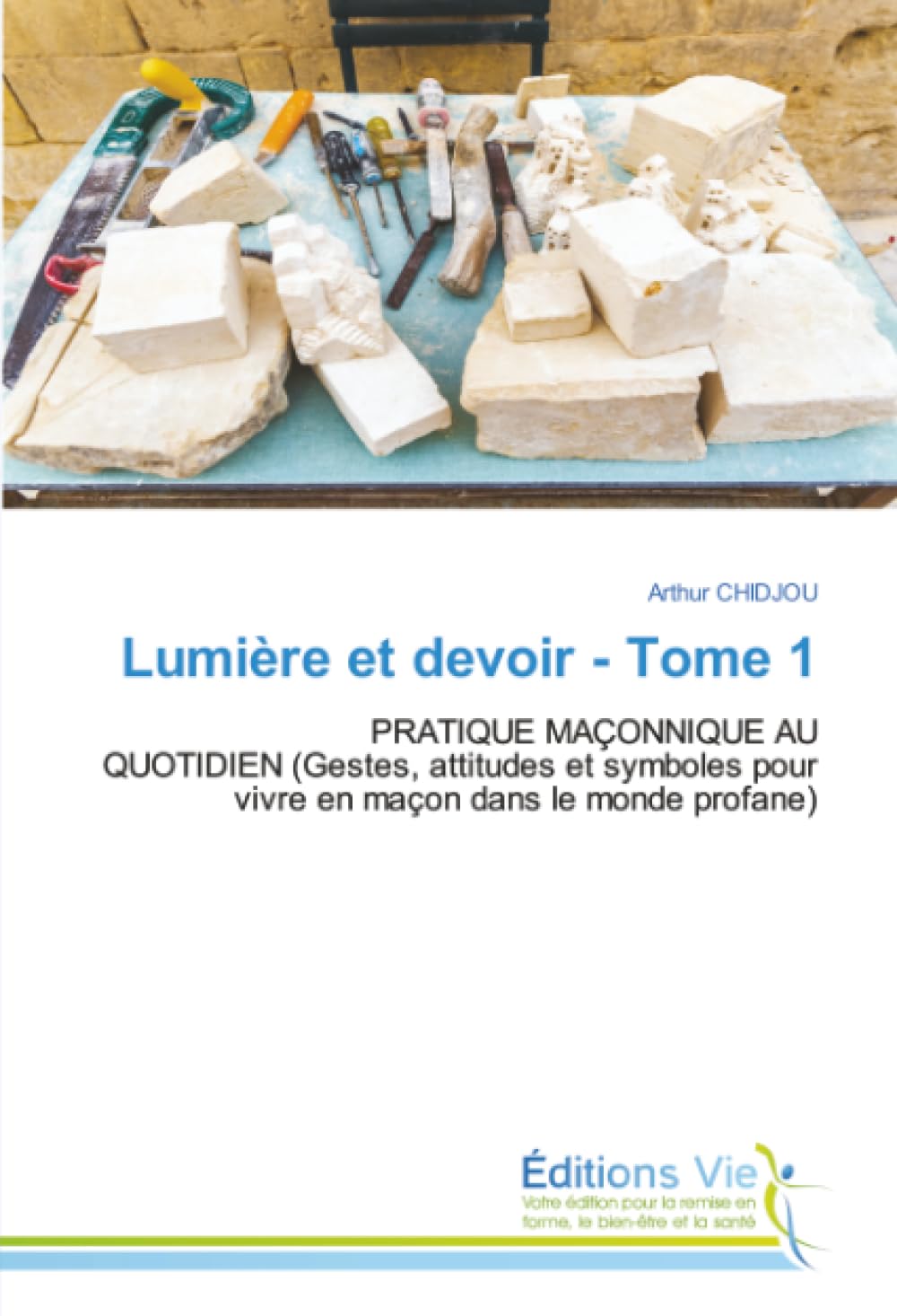 Lumière et devoir - Tome 1: PRATIQUE MAÇONNIQUE AU QUOTIDIEN (Gestes, attitudes et symboles pour vivre en maçon dans le monde profane)