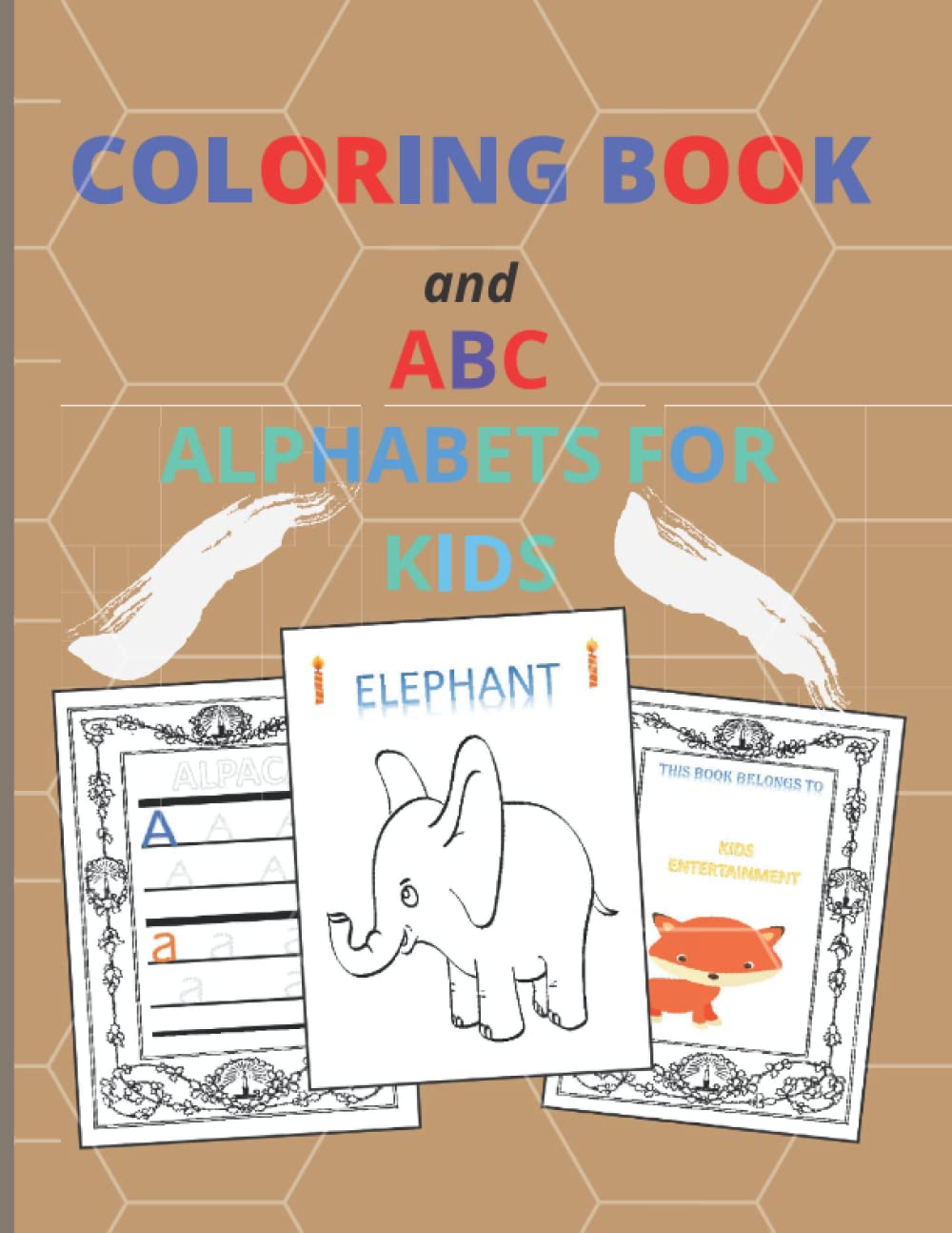 THE BEST CLORINGE BOOK and ABC ALPHABETS FOR KIDS (2): Preschool - While studying for toddlers ages 2-8 Combines learning to color and write
