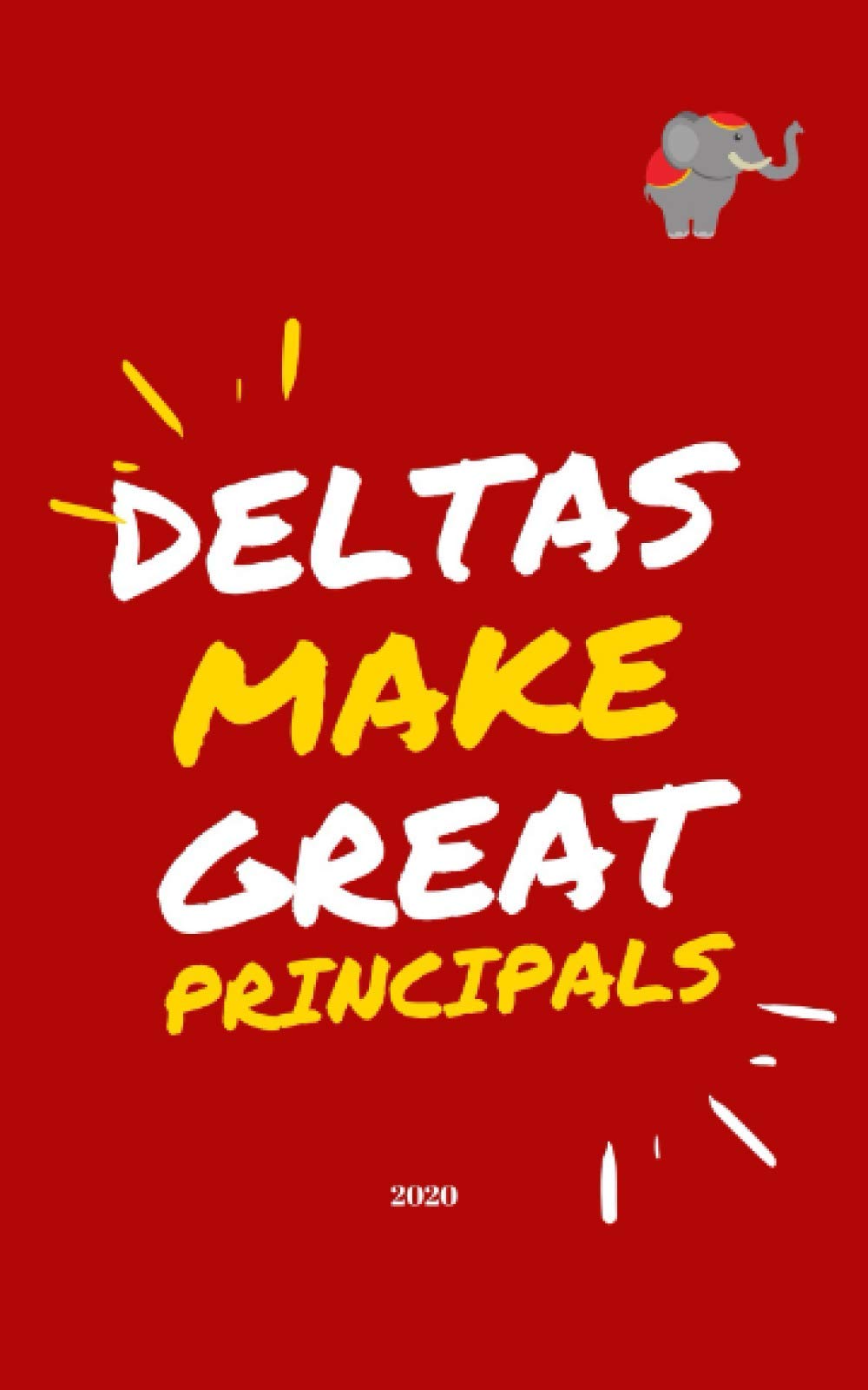 Deltas Make Great Principals: Red Weekly Planner for the Greek Who Wants to Stay Up-to-Date and Stylish. 5 X 8 Inches. Beautifully Designed. Easy to ... Great Gift For the Neophyte and the Prophyte.