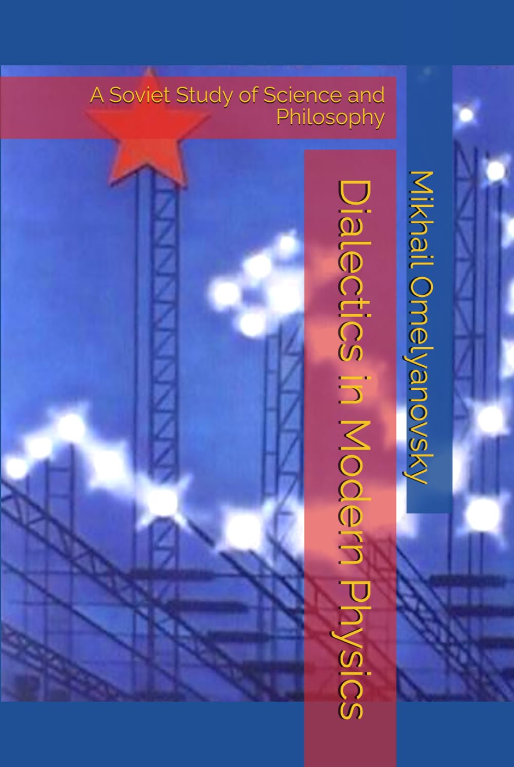 Dialectics in Modern Physics: A Soviet Study of Science and Philosophy (Marxism Made Cheap)