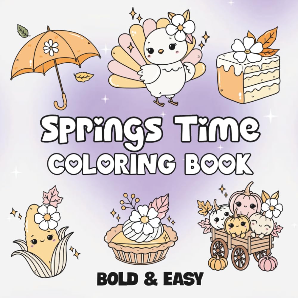 Springs Time: Coloring Book for Adults and Kids, Featuring Landscapes, Cute Stuffs, Flowers, Cute Animals and More (Bold & Easy Coloring)