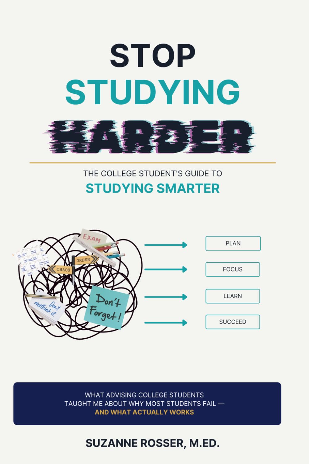 Stop Studying Harder: The College Student's Guide to Studying Smarter