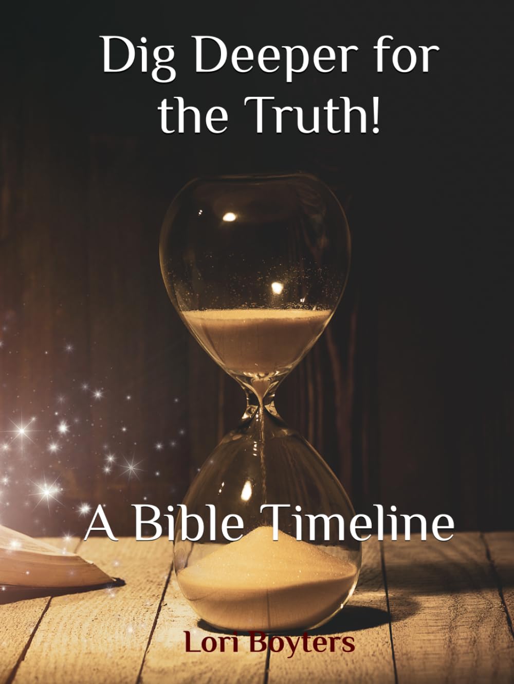 Dig Deeper for the Truth!: A Bible Timeline