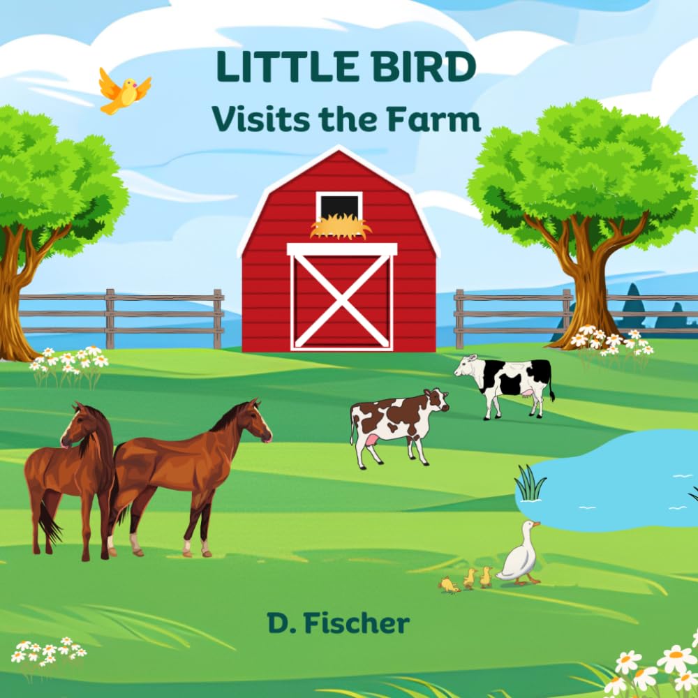 Little Bird Visits the Farm (A Little Bird Adventure Series)