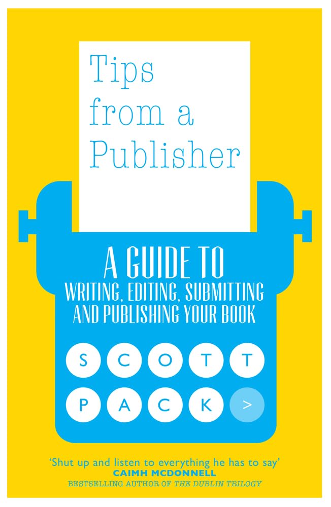 Tips from a Publisher : A Guide to Writing, Editing, Submitting and ...