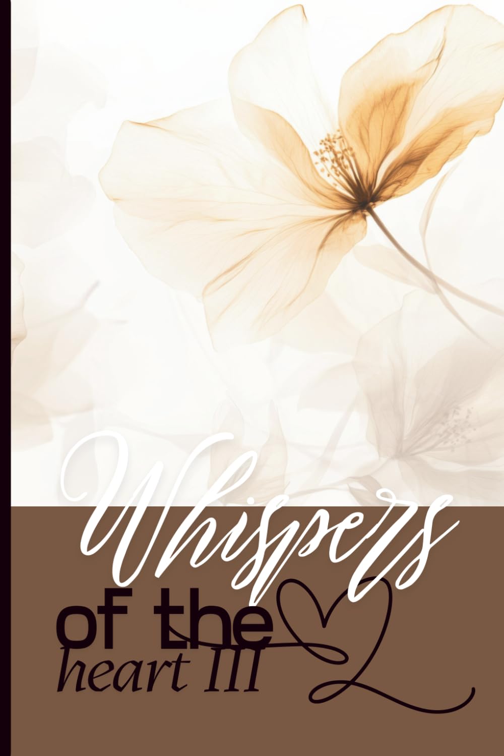 Whispers of the Heart Stories & Poems to Remember III