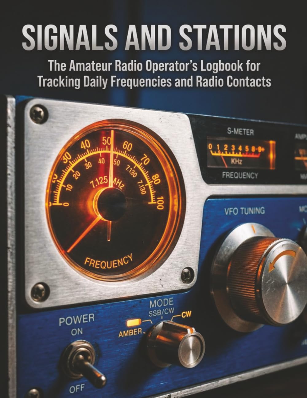 Signals and Stations: The Amateur Radio Operator’s Logbook for Tracking Daily Frequencies and Radio Contacts (The Master Hobbyist Collection)