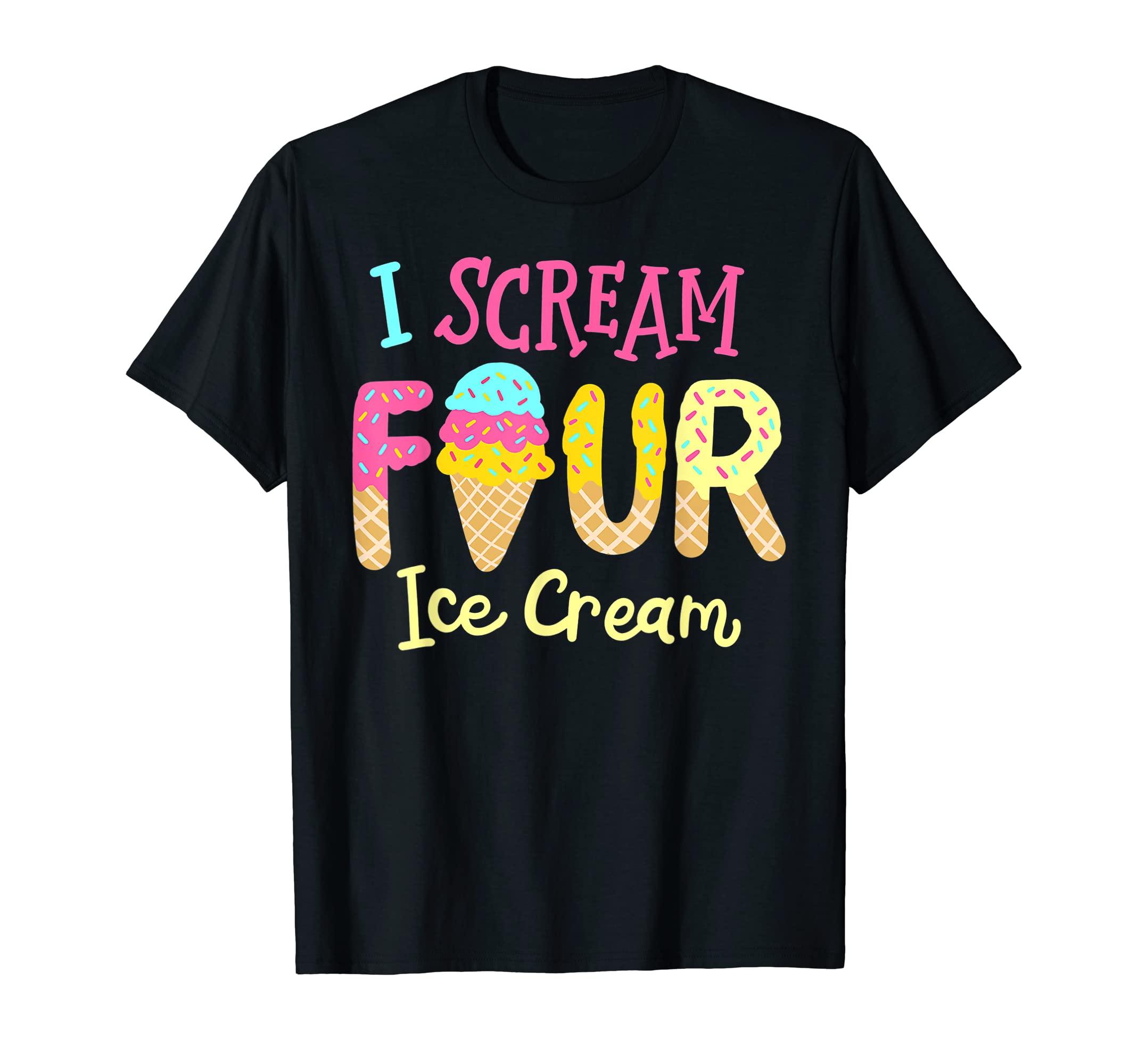 Birthday Gift Four Years OldKids I Scream Four Ice Cream Girls 4th Birthday T-Shirt
