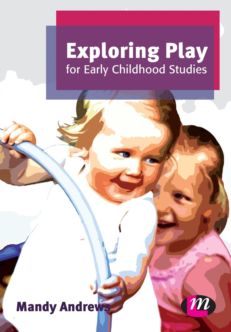 Exploring Play for Early Childhood Studies (Early Childhood Studies Series): 1408