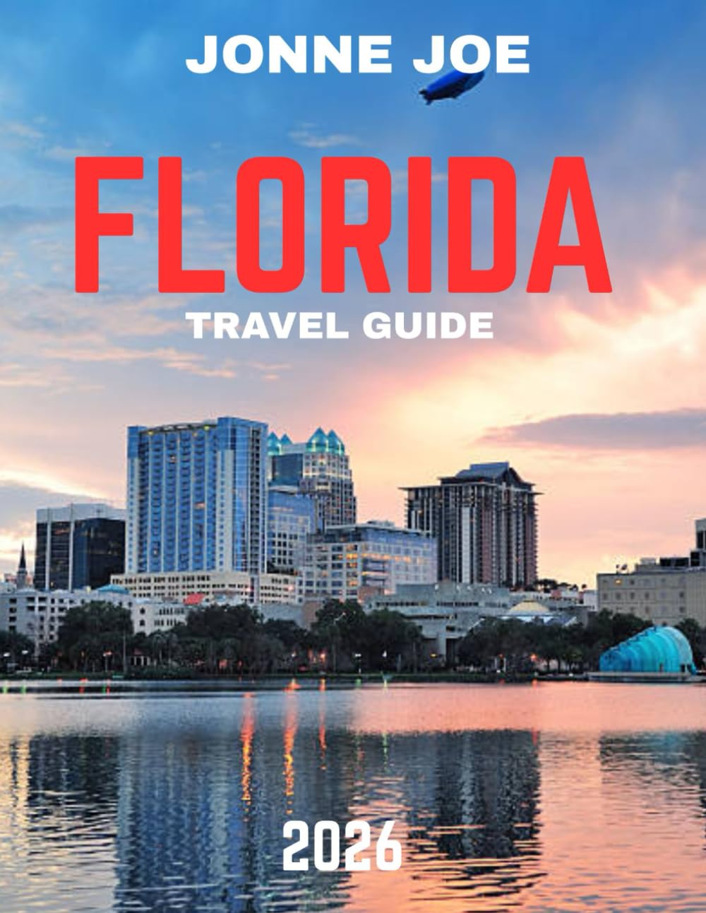 FLORIDA TRAVEL GUIDE 2026 (Full Color): Florida Uncovered: Your Ultimate Guide to Sunshine, Beaches, and Adventure