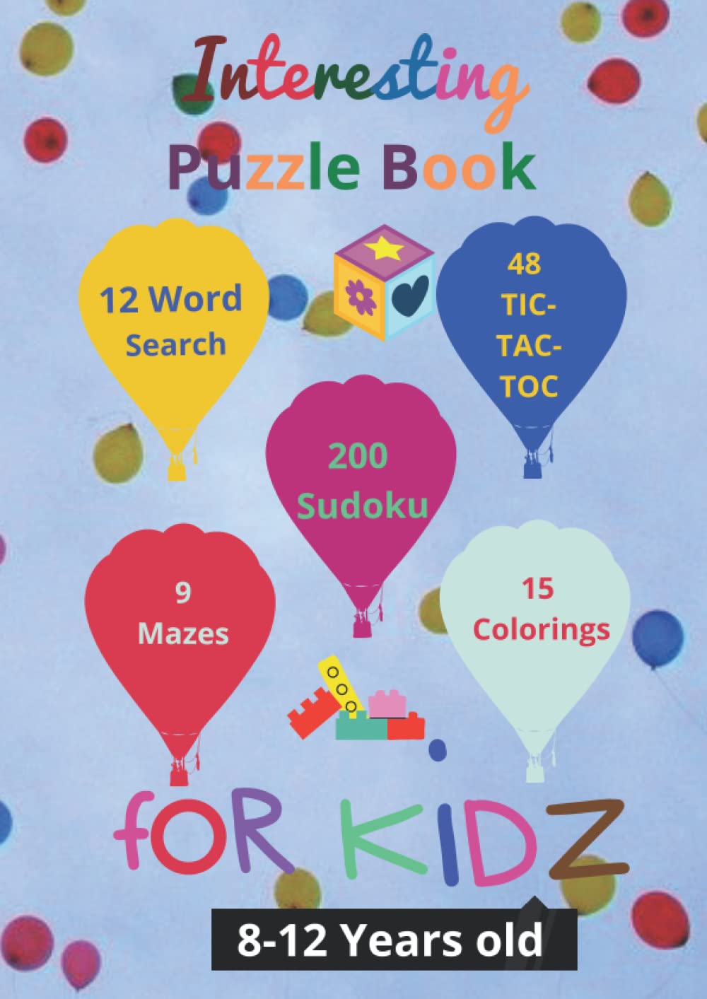 Interesting Puzzle Book for kids 8-12 Years old 12 Word Search, 48 TIC-TAC-TOC, 200 Sudoku, 9 Mazes and 15 Colorings: The Ultimate Puzzle Book for Kids-BOOK ONE