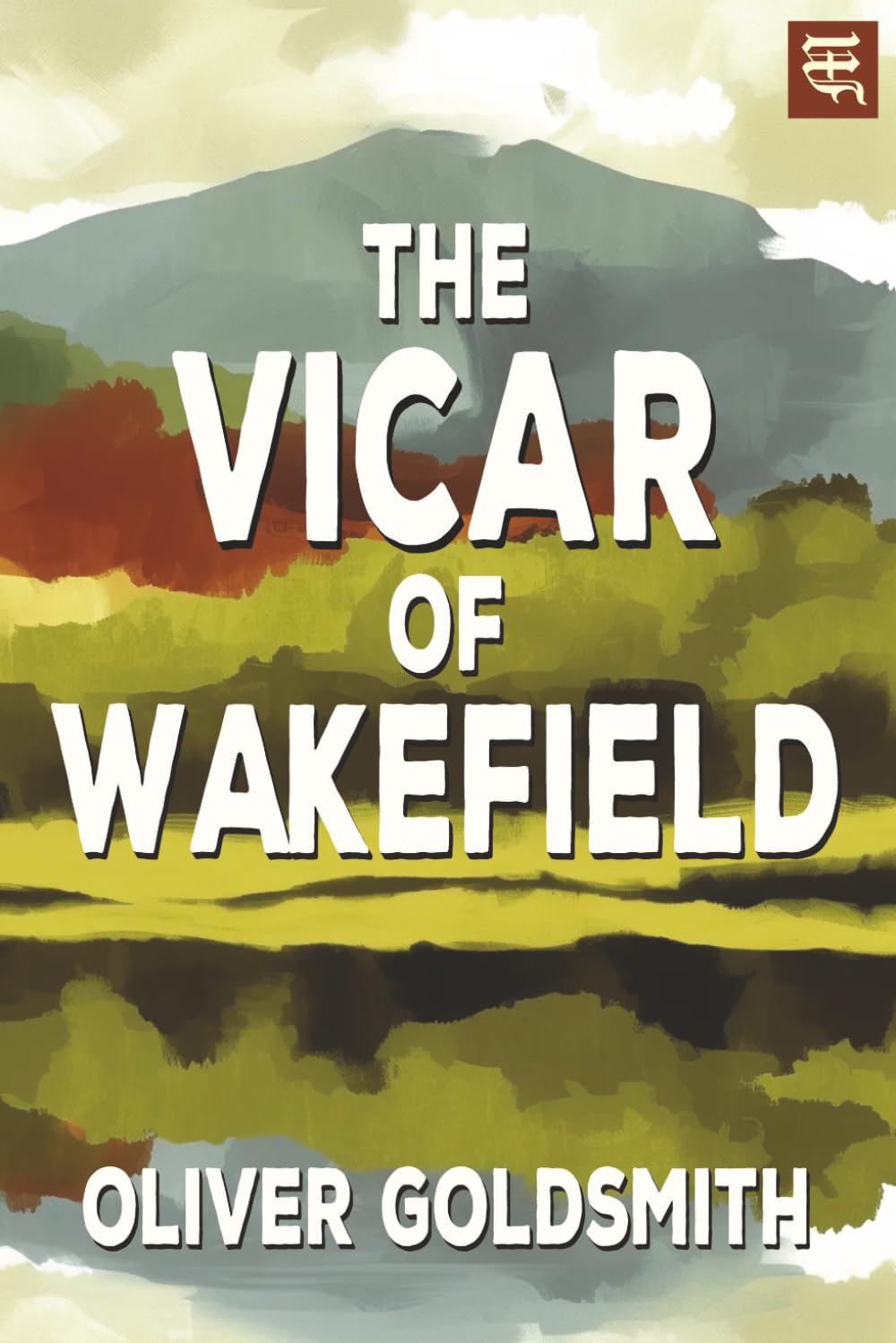 The Vicar of Wakefield: The 1766 Tale of Family Virtue, Social Class, and Moral Trials