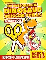 My Awesome Cute Dinosaur Scissor Skills Activity Book : A Cutting Exercise Workbook 1090174535 Book Cover