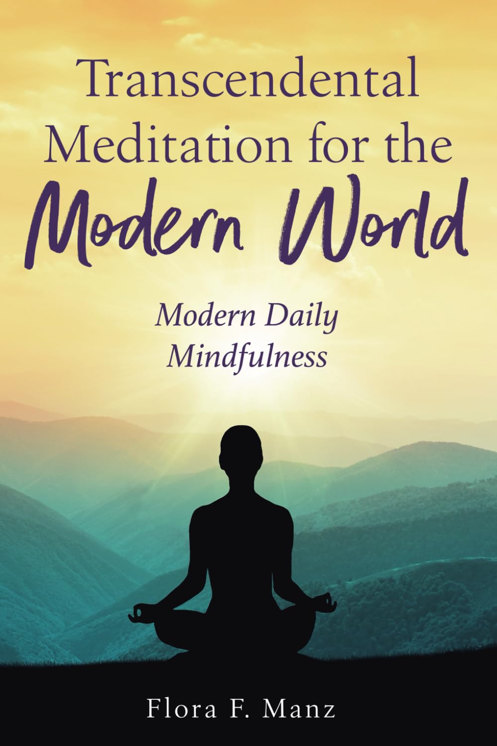 Transcendental Meditation for the Modern World: Modern Daily Mindfulness