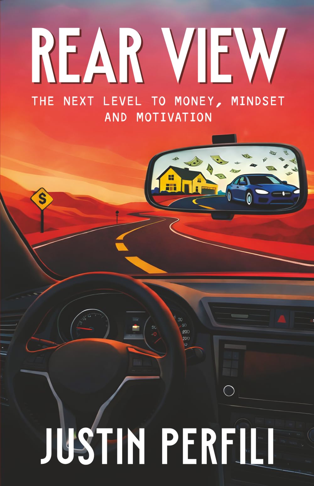 Rear View: The Next Level to Money, Mindset, and Motivation (The Road Ahead Series)