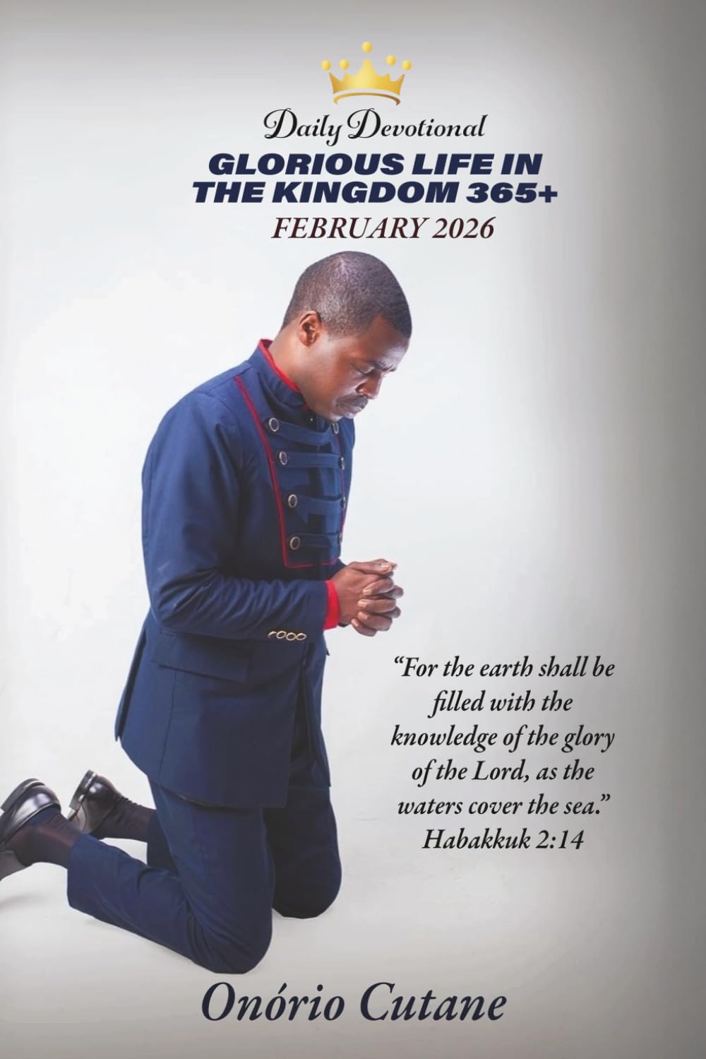 GLORIOUS LIFE IN THE KINGDOM 365+: Daily Devotional, February's 2026, Edition.