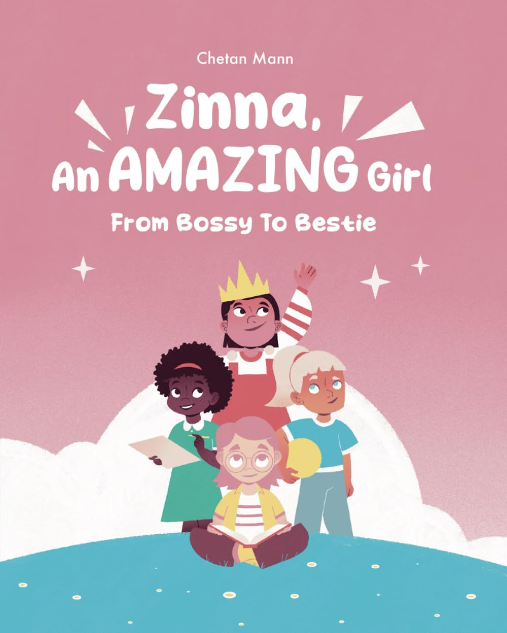 From Bossy to Bestie: The Girl Who Learned About Friendship (Zinna's Amazing Adventures)