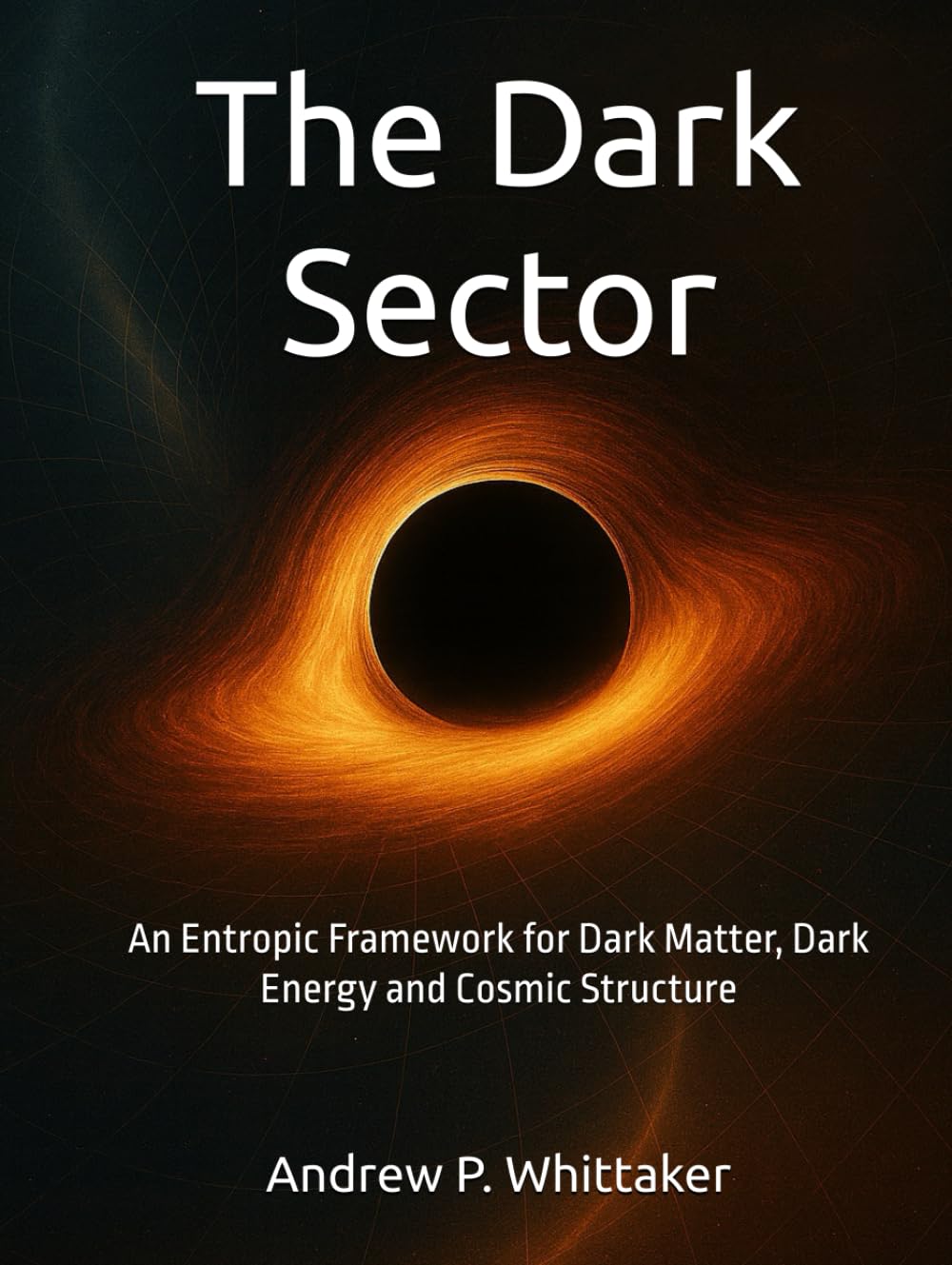 The Dark Sector: An Entropic Framework for Dark Matter, Dark Energy and Cosmic Structure
