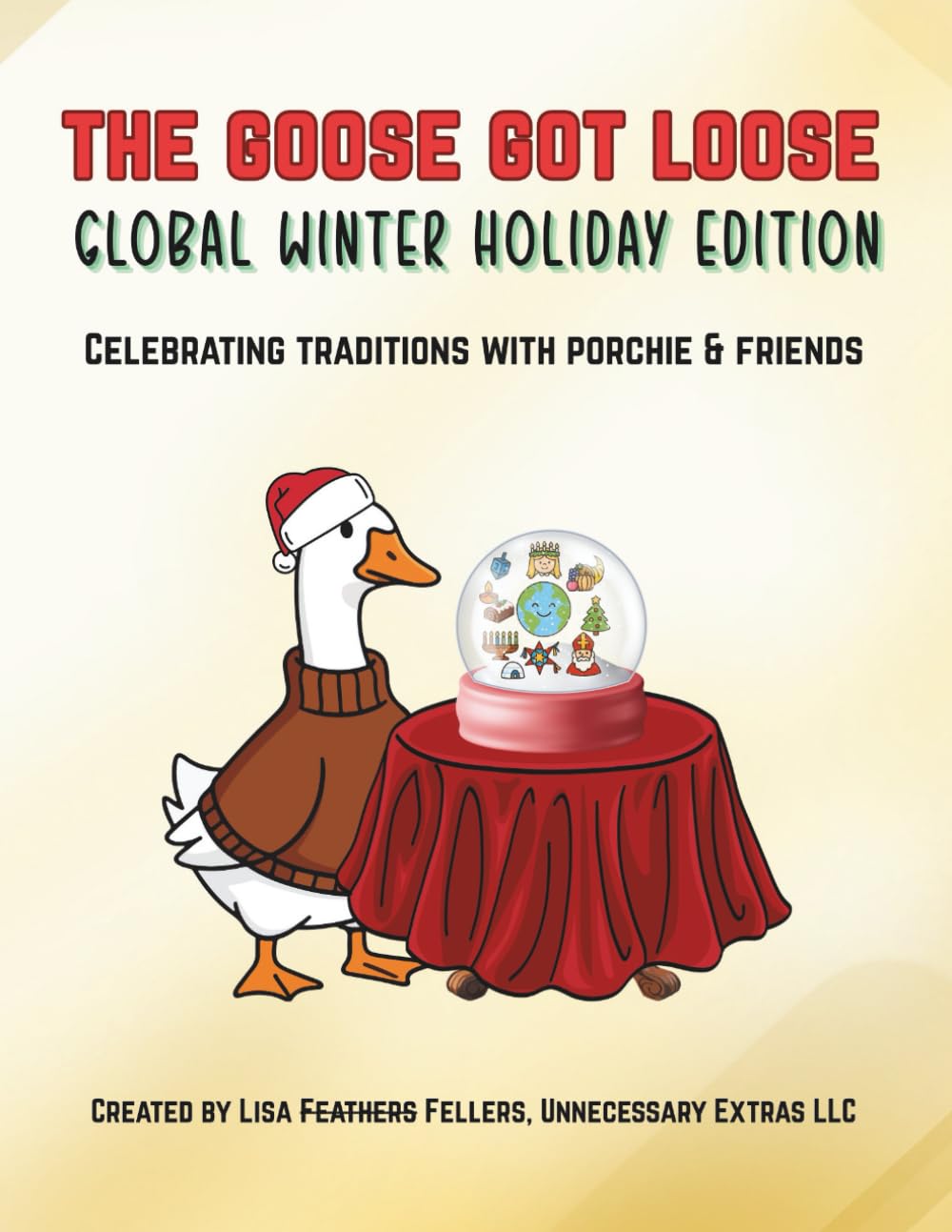 The Goose Got Loose: Global Winter Holiday Edition: Celebrating Traditions with Porchie & Friends (Porchie the Porch Goose)