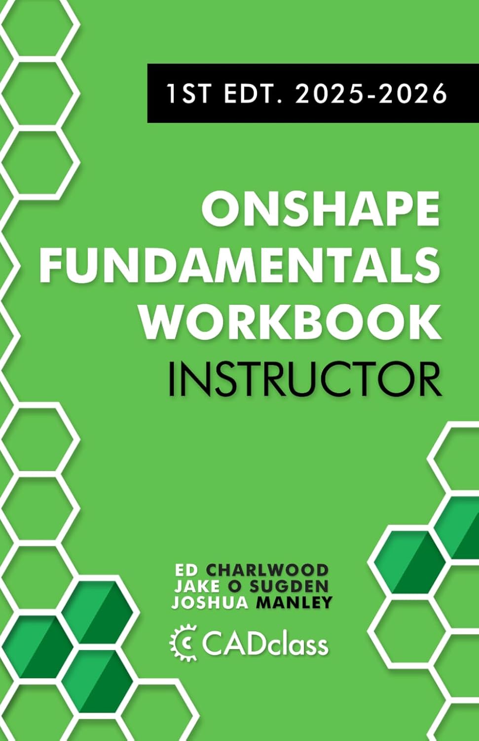 Onshape Fundamentals Workbook for Instructors: Your Essential Guide to Teaching CAD, Building Real-World Skills, and Enhancing Student Success with Onshape