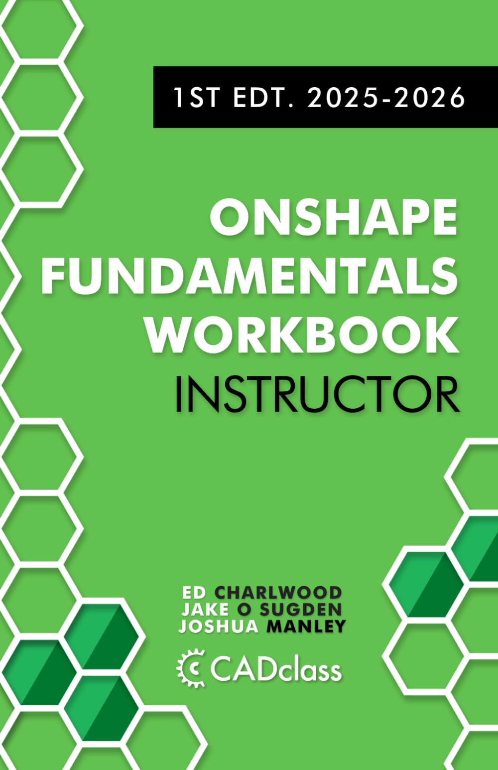 Onshape Fundamentals Workbook for Instructors: Your Essential Guide to Teaching CAD, Building Real-World Skills, and Enhancing Student Success with ... Real-World Projects to Teach CAD with Onshape