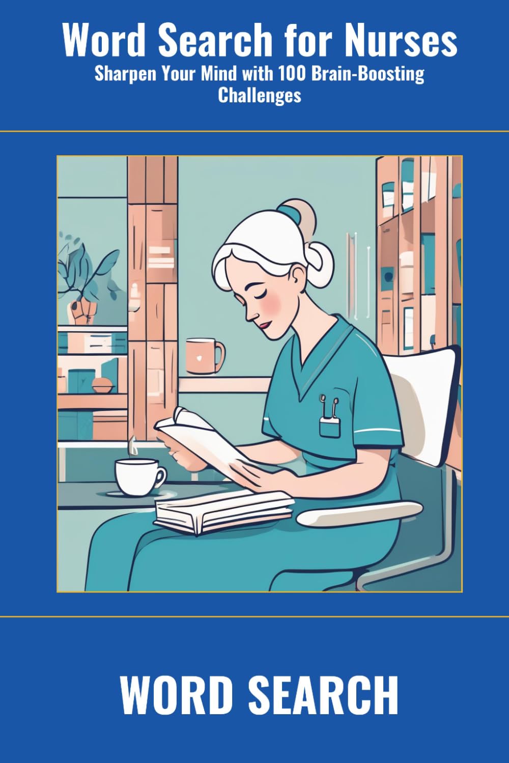 Word Search for Nurses: Sharpen Your Mind with 100 Brain-Boosting Challenges (SharpMind Press Nurses Puzzle Collection)